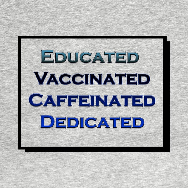 Educated Vaccinated Caffeinated Dedicated by JonHerrera